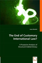 The End of Customary International Law?. A Purposive Analysis of Structural Indeterminacy
