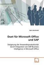 Duet fuer Microsoft Office und SAP. Steigerung der Anwenderproduktivitaet durch Integration von SAP Business Intelligence in Microsoft Office