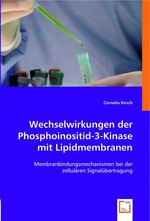 Wechselwirkungen der Phosphoinositid-3-Kinase mit Lipidmembranen. Membranbindungsmechanismen bei der zellulaeren Signaluebertragung