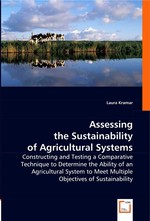 Assessing the Sustainability of Agricultural Systems. Constructing and Testing a Comparative Technique to Determine the Ability of an Agricultural System to Meet Multiple Objectives of Sustainability