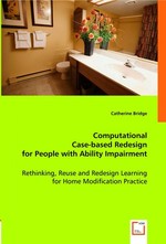 Computational Case-based Redesign for People with Ability Impairment. Rethinking, Reuse and Redesign Learning for Home Modification Practice