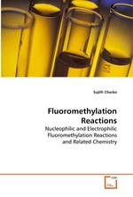 Fluoromethylation Reactions. Nucleophilic and Electrophilic Fluoromethylation Reactions and Related Chemistry