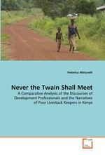 Never the Twain Shall Meet. A Comparative Analysis of the Discourses of Development Professionals and the Narratives of Poor Livestock Keepers in Kenya