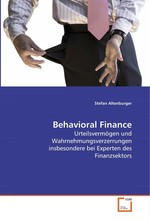Behavioral Finance. Urteilsvermoegen und Wahrnehmungsverzerrungen  insbesondere bei Experten des Finanzsektors