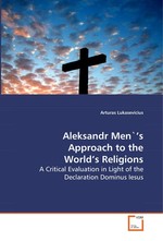 Aleksandr Men`’s Approach to the World’s Religions. A Critical Evaluation in Light of the Declaration Dominus Iesus