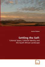 Settling the Self:. Colonial Space, Colonial Identity and the South African Landscape