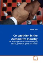 Co-opetition in the Automotive Industry. An investigation into the underlying causes, potential gains and losses