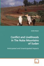 Conflict and Livelihoods in The Nuba Mountains of Sudan. Anticipated and Unanticipated Impacts