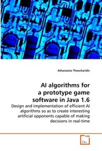 AI algorithms for a prototype game software in Java 1.6. Design and implementation of efficient AI algorithms so as to create interesting artificial opponents capable of making decisions in real-time