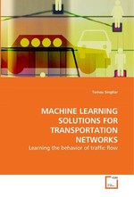 MACHINE LEARNING SOLUTIONS FOR TRANSPORTATION NETWORKS. Learning the behavior of traffic flow