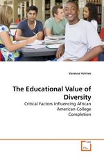 The Educational Value of Diversity. Critical Factors Influencing African American College Completion