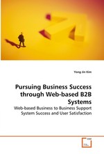 Pursuing Business Success through Web-based B2B  Systems. Web-based Business to Business Support System  Success and User Satisfaction