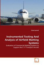 Instrumented Testing And Analysis of  Airfield Matting Systems. Evaluation of Commercial Matting Systems to Support  the C-17 Transport Aircraft