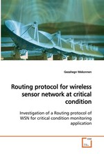 Routing protocol for wireless sensor network at critical condition. Investigation of a Routing protocol of WSN for critical condition monitoring application