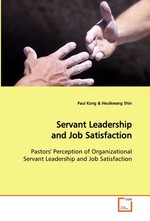 Servant Leadership and Job Satisfaction. Pastors Perception of Organizational Servant Leadership and Job Satisfaction