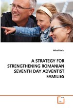 A STRATEGY FOR STRENGTHENING ROMANIAN SEVENTH DAY  ADVENTIST FAMILIES