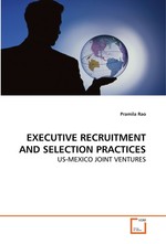 EXECUTIVE RECRUITMENT AND SELECTION PRACTICES. US-MEXICO JOINT VENTURES