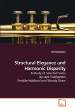 Structural Elegance and Harmonic Disparity. A Study of Selected Solos by Jazz Trumpeters Freddie Hubbard and Woody Shaw