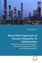 Hierarchical Approach of Process Integration. Resource Conservation through a Hierarchical  Approach of Mass and Energy Integration