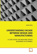 UNDERSTANDING FACADE BETWEEN DESIGN AND MANUFACTURING. A CASE STUDY ON HIGH-RISE OFFICE BUILDINGS IN ISTANBUL