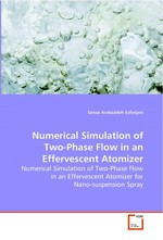 Numerical Simulation of Two-Phase Flow in an Effervescent Atomizer. Numerical Simulation of Two-Phase Flow in an Effervescent Atomizer for Nano-suspension Spray