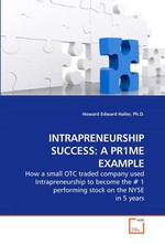 INTRAPRENEURSHIP SUCCESS: A PR1ME EXAMPLE. How a small OTC traded company used Intrapreneurship to become the # 1 performing stock on the NYSE in 5 years