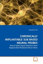 CHRONICALLY IMPLANTABLE SU8 BASED NEURAL PROBES. Neural Spike Signal Detection from Regenerated Peripheral Nerve Fibers