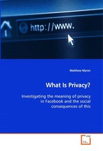 What Is Privacy?. Investigating the meaning of privacy in  Facebook and the social consequences of this