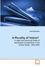 A Plurality of Voices?. A Legal and Historical Study of Newspaper Competition in the United States, 1955-2005