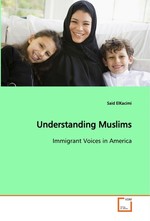 Understanding Muslims. Immigrant Voices in America