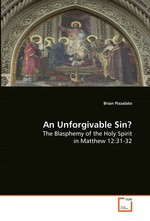 An Unforgivable Sin?. The Blasphemy of the Holy Spirit in Matthew 12:31-32