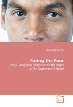 Facing the Poor. Three Evangelico Responses to the Plight of the Oppressed in Brazil