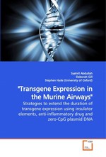 "Transgene Expression in the Murine Airways". Strategies to extend the duration of transgene expression using insulator elements, anti-inflammatory drug and zero-CpG plasmid DNA