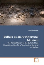 Buffalo as an Architectural Museum. The Rehabilitation of the Buffalo State Hospital and the New York Central Terminal of Buffalo