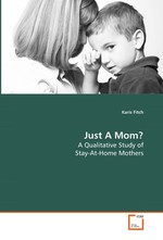 Just A Mom?. A Qualitative Study of Stay-At-Home Mothers