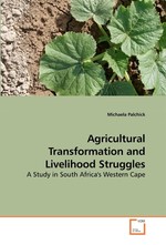 Agricultural Transformation and Livelihood Struggles. A Study in South Africas Western Cape