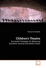 Childrens Theatre. Successful Strategies for Balancing Economic Survival and Artistic Vision