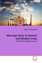 Marriage Dana in Ancient and Modern India. Hindu Dowry/dahej Custom
