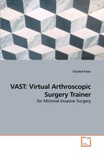 VAST: Virtual Arthroscopic Surgery Trainer. for Minimal Invasive Surgery