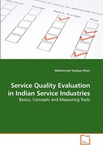 Service Quality Evaluation in Indian Service Industries. Basics, Concepts and Measuring Tools