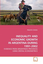 INEQUALITY AND ECONOMIC GROWTH IN ARGENTINA DURING 1991-2002. EVIDENCE FROM ARGENTINA’S PROVINCES USING SPATIAL ECONOMETRICS