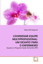 COORDENAR EQUIPE MULTIPROFISSIONAL: UM DESAFIO PARA  O ENFERMEIRO. Equipes e o Programa Saude da Familia (PSF)