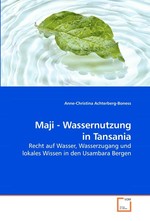 Maji - Wassernutzung in Tansania. Recht auf Wasser, Wasserzugang und lokales Wissen in den Usambara Bergen