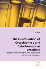 The Denaturation of Cytochrome c and Cytochrome c as Peroxidase. Protein immobilization and application of enzyme electrodes