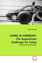 LIVING IN HARMONY: The Augustinian Challenge for Today. A Doctoral Dissertation