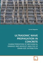 ULTRASONIC WAVE PROPAGATION IN CONCRETE. CHARACTERIZATION OF MECHANICAL DAMAGE AND WAVELET ANALYSIS OF GRAIN-SIZE DISTRIBUTION