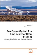 Free Space Optical True Time Delay for Beam Steering. Design, Simulation and Characterizations