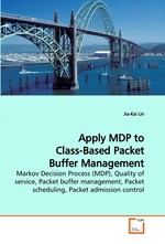 Apply MDP to Class-Based Packet Buffer Management. Markov Decision Process (MDP), Quality of service, Packet buffer management, Packet scheduling, Packet admission control