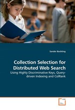 Collection Selection for Distributed Web Search. Using Highly Discriminative Keys, Query-driven Indexing and ColRank