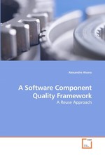 A Software Component Quality Framework. A Reuse Approach